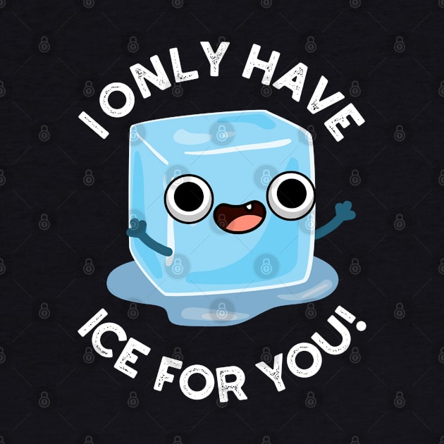 I Only Have Ice For You Cute Pun by punnybone